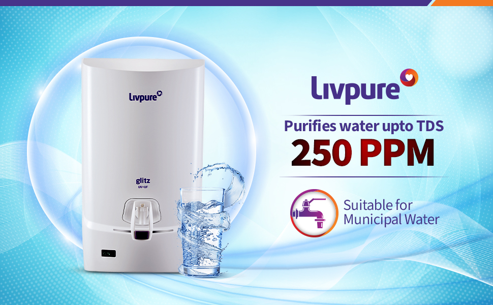 livpure glitz, livpure water purifiers, UV+UF, glitz, 7 litres, indications
