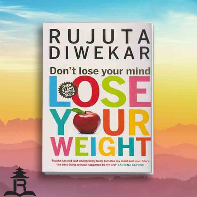 Don T Lose Your Mind Lose Your Weight Rujuta Diwekar Bestseller Buy Online At Best Prices In Nepal Daraz Com Np